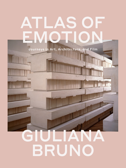 Title details for Atlas of Emotion by Giuliana Bruno - Available